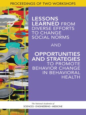 cover image of Lessons Learned from Diverse Efforts to Change Social Norms and Opportunities and Strategies to Promote Behavior Change in Behavioral Health
